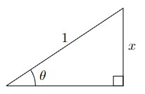 A right triangle with legs on the bottom and right and connecting hypotenuse. The interior angle in the bottom left is denoted by theta. A square in the bottom left to indicate a right angle. The vertical leg on the right is labeled with x and the hypotenuse is labeled with 1.