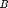 $B$